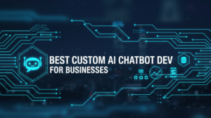Best Custom AI Chatbot Dev for Businesses