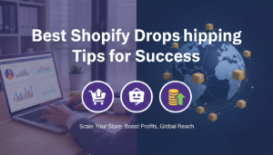 Best Shopify Dropshipping Tips for Success