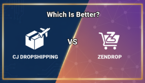 cj dropshipping vs zendrop: Which Is Better?