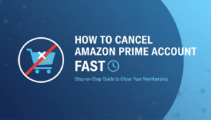 How to Cancel Amazon Prime Account Fast