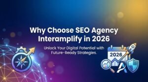 Why Choose SEO Agency Interamplify in 2026