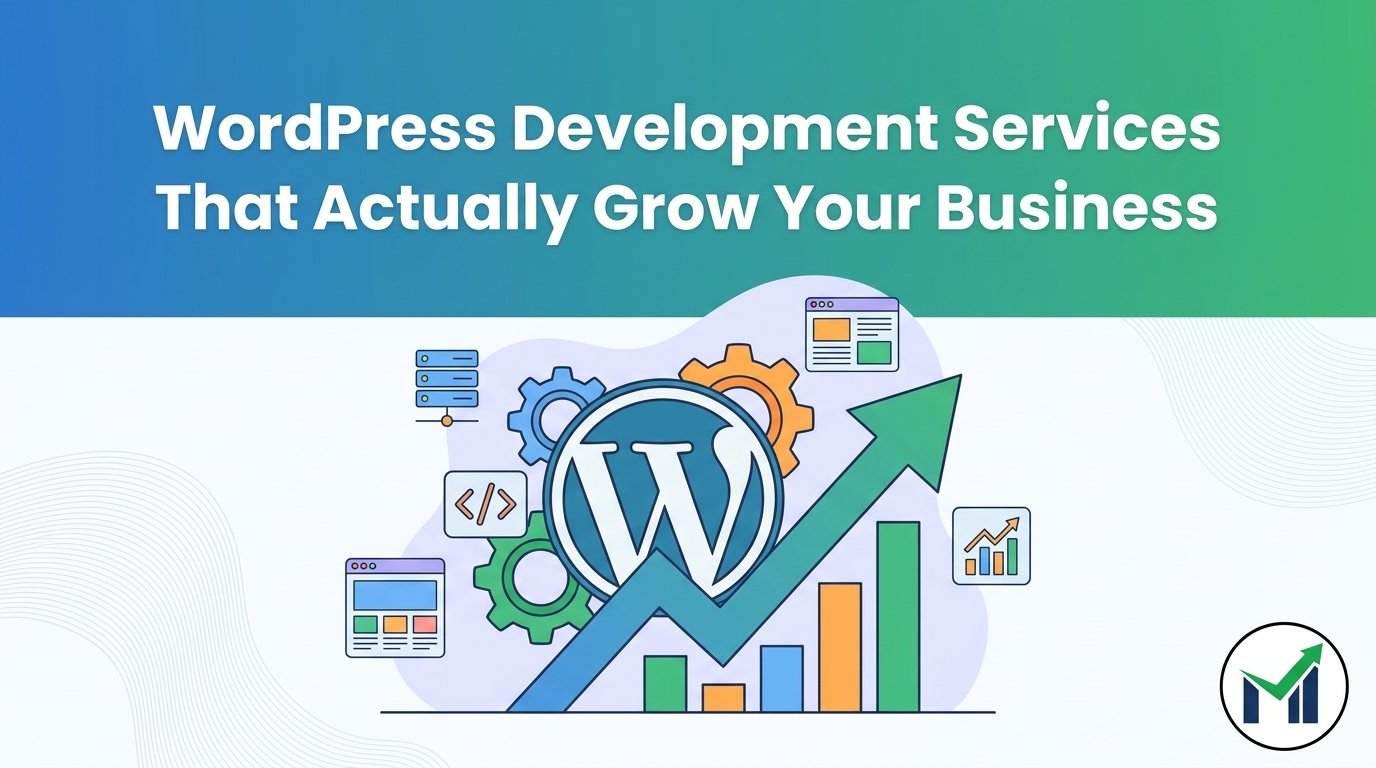 WordPress Development Services That Actually Grow Your Business